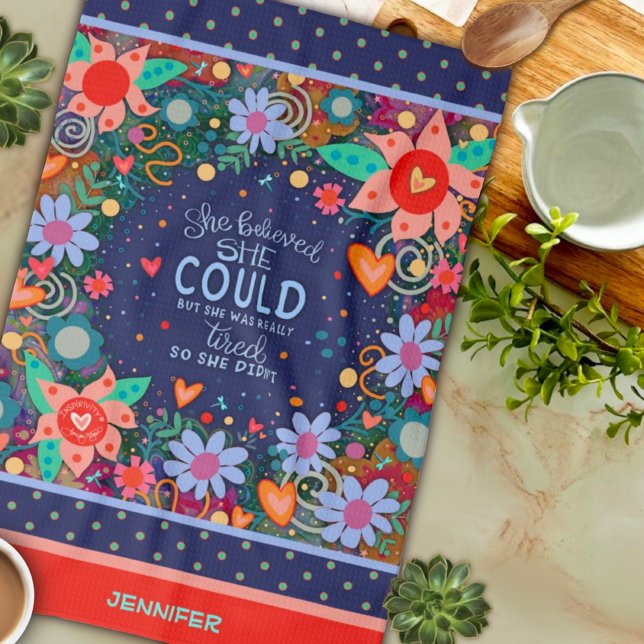 Funny She Believed Tired Quote Floral Heart Name Tea Towel (Creator Uploaded)