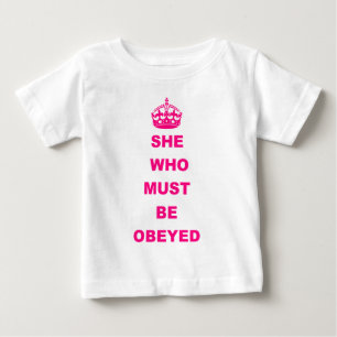 Funny she who must be obeyed text baby T-Shirt