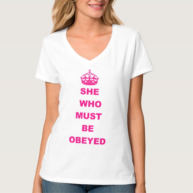 Funny she who must be obeyed text T-Shirt (Front)