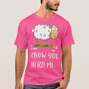 Funny Sheep I Know You Herd Me Cute Sheep Lovers T-Shirt