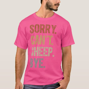 Funny Sheep Sorry Can'T Sheep Bye T-Shirt