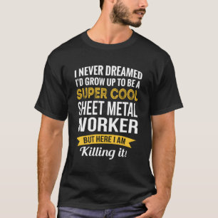 Funny Sheet Metal Worker Appreciation Gifts T-Shirt
