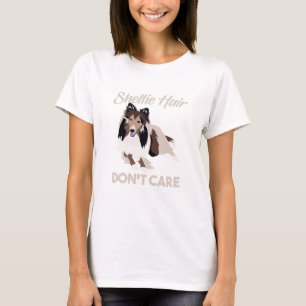 Funny Sheltie Hair Dont Care T-Shirt
