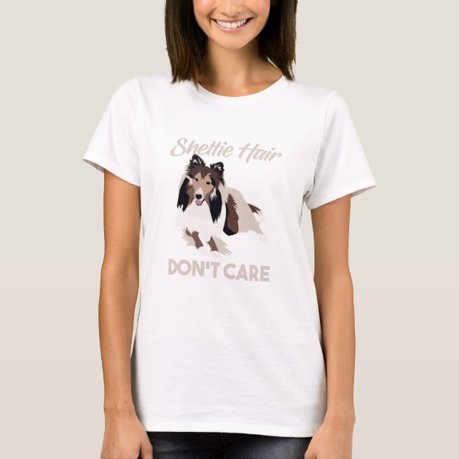 Funny Sheltie Hair Dont Care T-Shirt (Front)