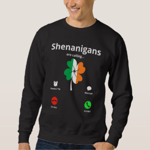 Funny Shenanigans Are Calling St Patricks Day Iris Sweatshirt