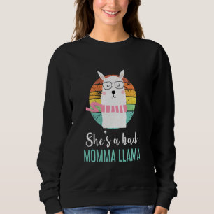 Funny She's A Bad Momma Llama Mama Sweatshirt