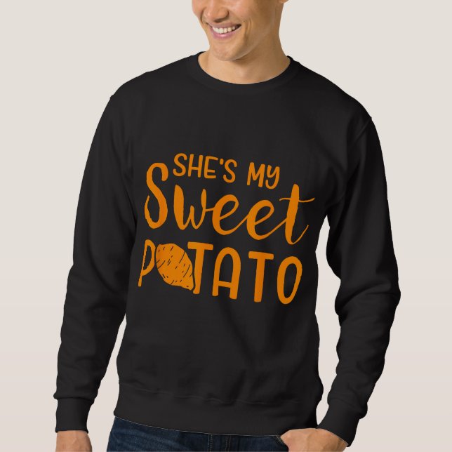 Funny she's my sweet potato matching thanksgiving  sweatshirt (Front)
