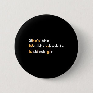 Funny She's The World's Absolute Luckiest Girl Ali 6 Cm Round Badge