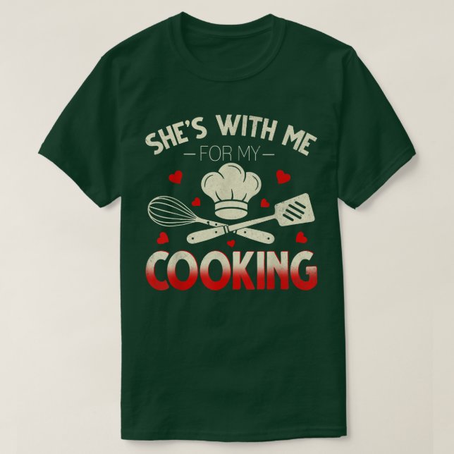 Funny Shes With Me For My Cooking Cute Cook Husban T-Shirt (Design Front)