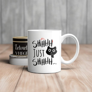 Funny Shhhh Just Shhhh Coffee Mug