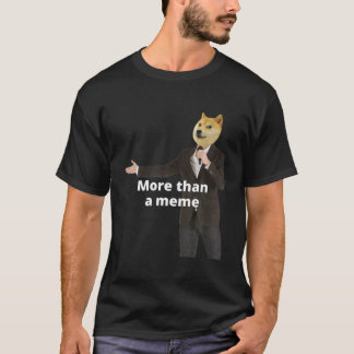 Funny Shiba Meme " More Than A Meme" For Doge Coin T-Shirt