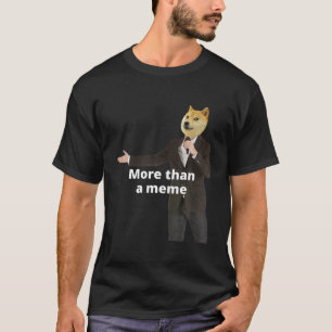 Funny Shiba Meme " More Than A Meme" For Dogecoin T-Shirt