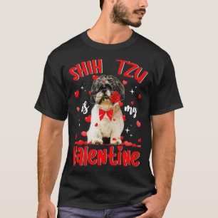 Funny Shih Tzu Is My Valentine Dog Dad Dog Mum  T-Shirt