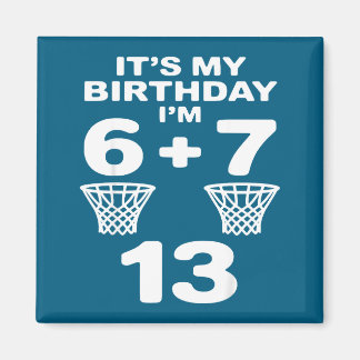 Funny Shirt 6 7 13th Birthday 13 Magnet