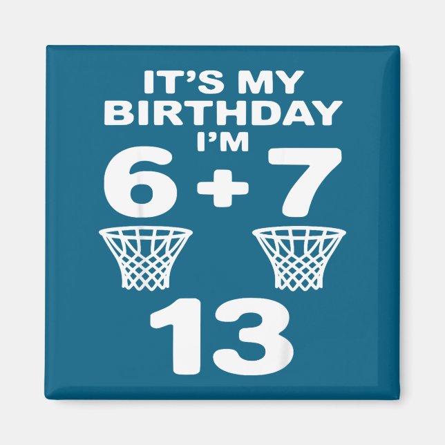 Funny Shirt 6 7 13th Birthday 13 Magnet (Front)