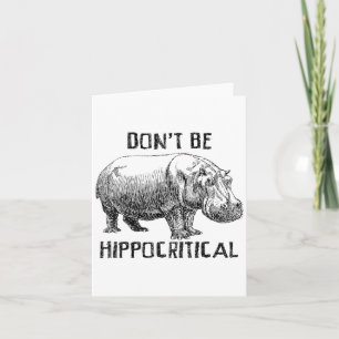 Funny Shirt Dont Be Hippocritical Hippopotamus Ani Card