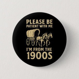 Funny Shirt For Dad Men Women Im From 1900s Father 6 Cm Round Badge