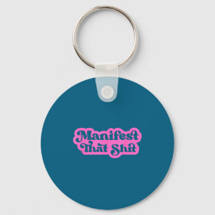 Funny Shirt Inspirational Quotes Apparel Manifest Key Ring