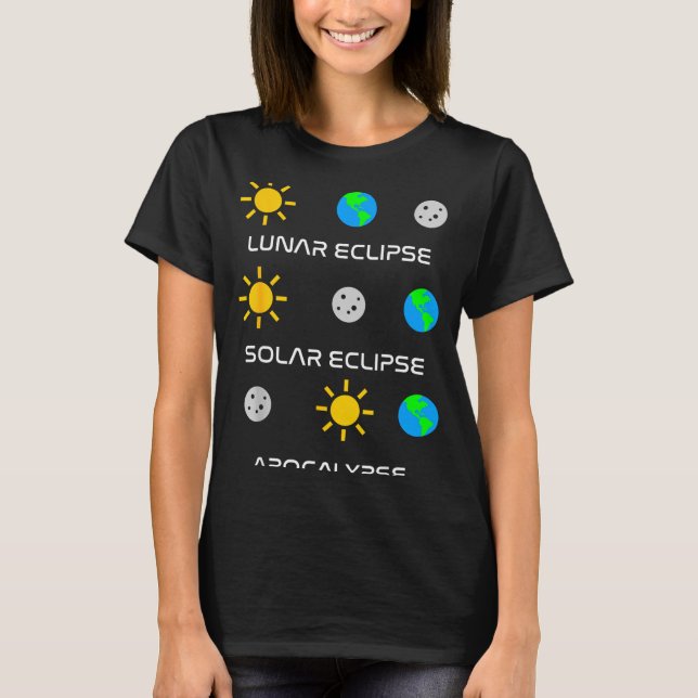 Funny Shirt Lunar Eclipse Solar Eclipse Apocalypse (Front)