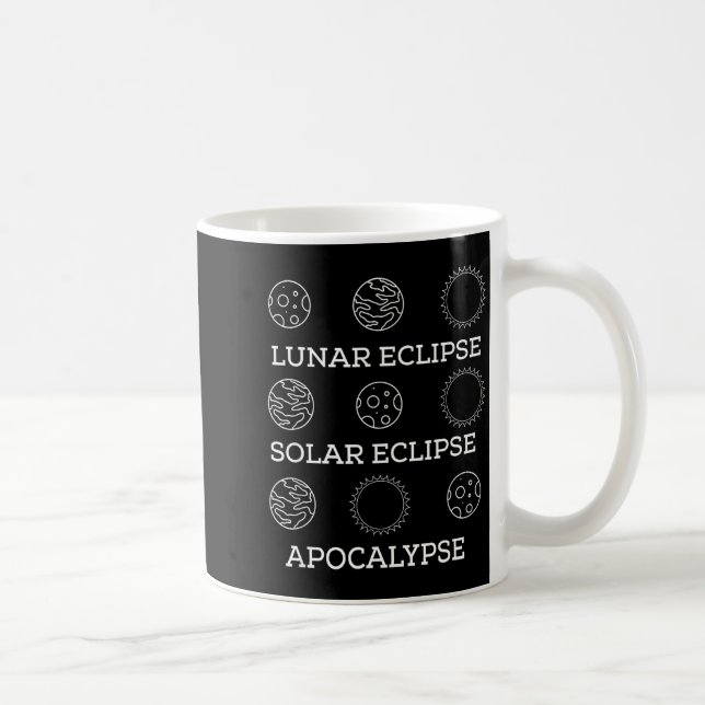 Funny Shirt Lunar Eclipse Solar Eclipse Apocalypse Coffee Mug (Right)
