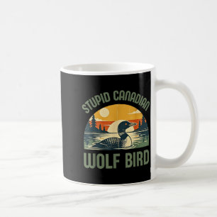 Funny Shirt Retro Stupid Canadian Wolf Loon Coffee Mug