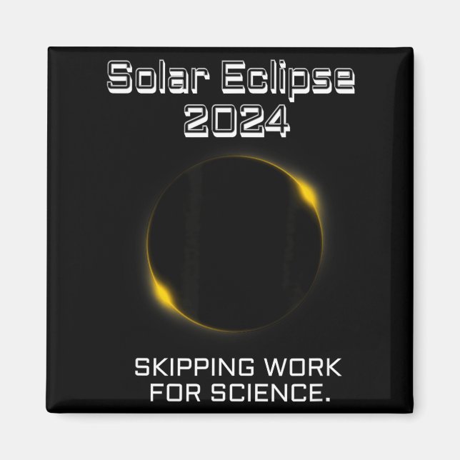 Funny Shirt Solar Eclipse Skipping Work Science Magnet (Front)