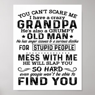 Funny Shirt You Can't E Me I Have A Crazy Grandpa  Poster
