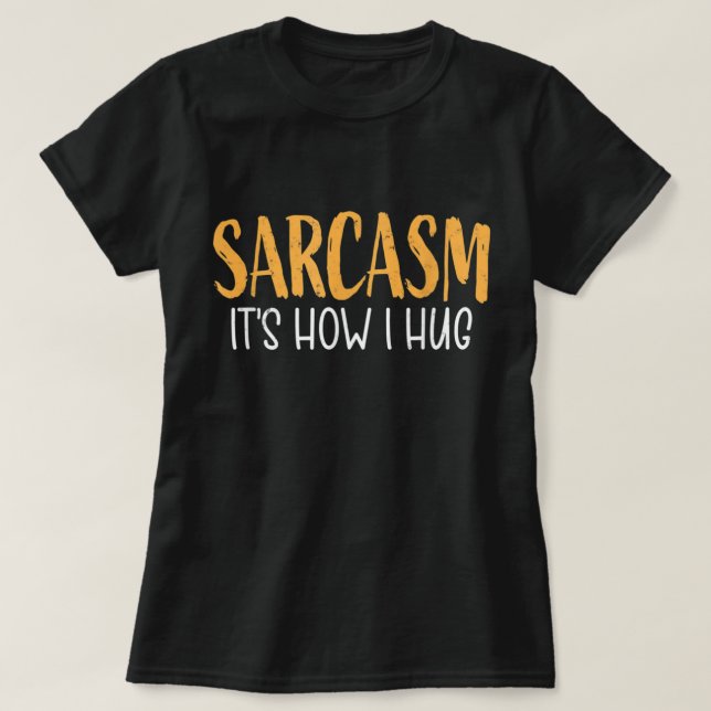 Funny Shirts for men Sarcasm it's how i hug Women' (Design Front)