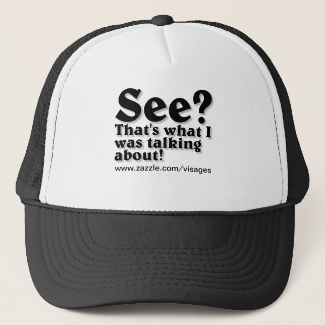 Funny Shirts "See?" Trucker Hat (Front)