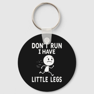 Funny short legs humor jokes don't run, i little l key ring