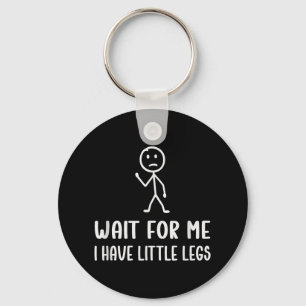 Funny Short Legs Humour Jokes Wait For Me, I Have Key Ring