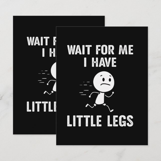 Funny Short Legs Jokes Memes Wait for Me Announcement (Front/Back)