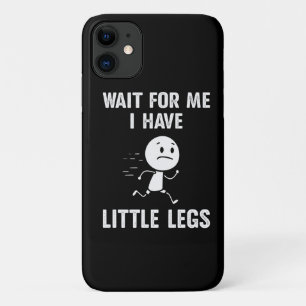 Funny Short Legs Jokes Memes Wait for Me Case-Mate iPhone Case