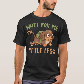 Funny Short Legs Jokes Memes Wait For Me I Have T-Shirt