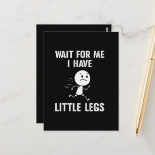 Funny Short Legs Jokes Memes Wait for Me Postcard