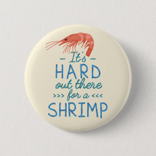 Funny Short People Hard Out There for a Shrimp 6 Cm Round Badge