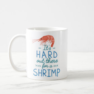 Funny Short People Hard Out There for a Shrimp Coffee Mug