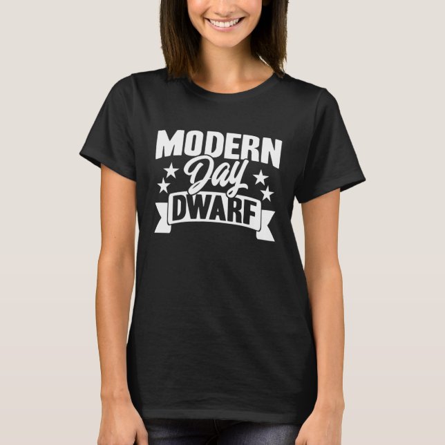 Funny Short People Modern Day Dwarf Sarcastic Shor T-Shirt (Front)