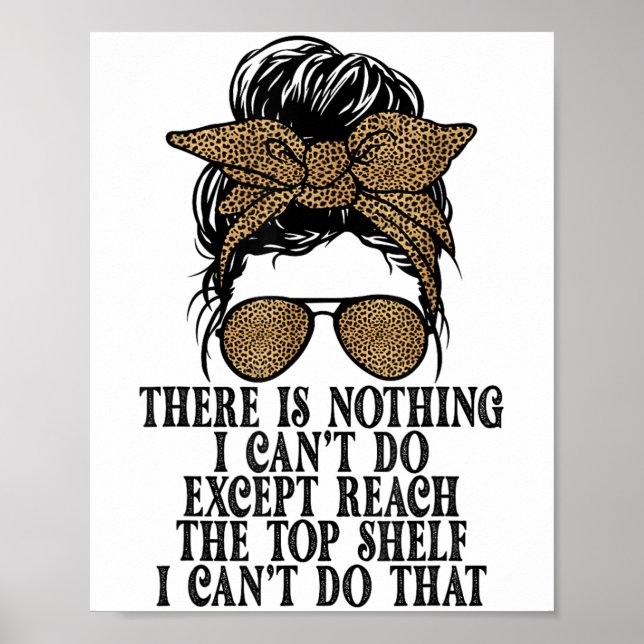Funny Short Women There's Nothing I Can't Do Excep Poster (Front)