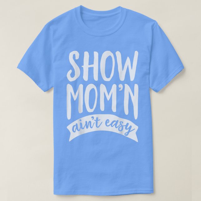 Funny Show Mum Ain't Easy Pig Horse Mother's Day  T-Shirt (Design Front)