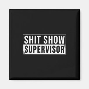Funny Show Supervisor Parents Boss Manager Teacher Magnet