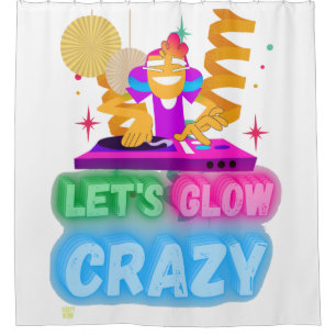 funny shower curtain  "LET'S GLOW CRAZY"