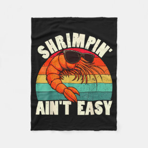 Funny Shrimn' Ain't Easy Shrimp Cool Fishing Fishe Fleece Blanket