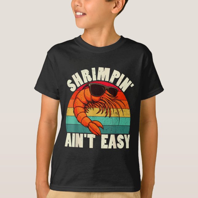 Funny Shrimn' Ain't Easy Shrimp Cool Fishing Fishe T-Shirt (Front)