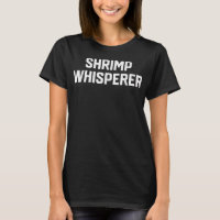 Funny Shrimp Lover Shrimp Whisperer
