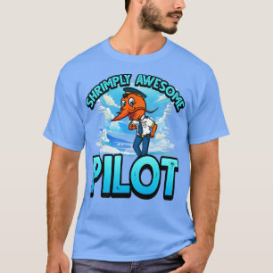 Funny ShrimpPrawn Pun for Pilot T-Shirt