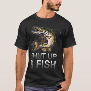 Funny Shut Up and Fish, Northern-Pike, Jack-Fishin T-Shirt