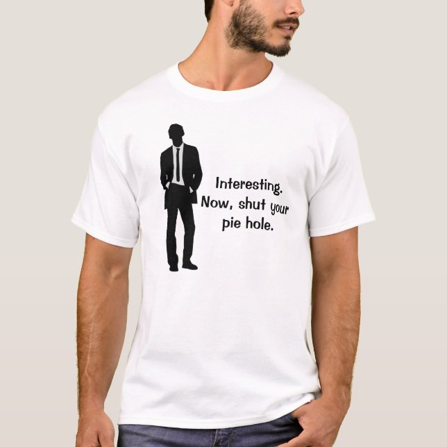 Funny Shut Your Pie Hole T-Shirt (Front)