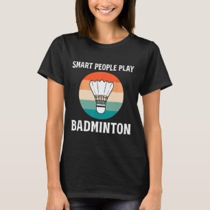 Funny Shuttle Badminton Player T-Shirt