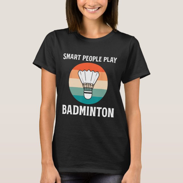 Funny Shuttle Badminton Player  T-Shirt (Front)